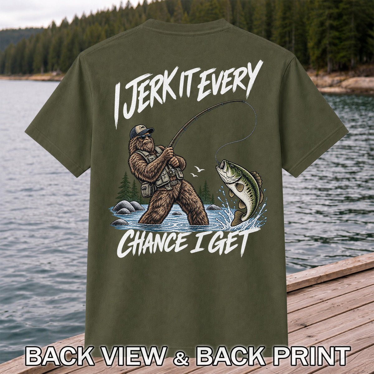 Jerk It Every Chance I Get Bigfoot Fishing Graphic T-Shirt | Back Print