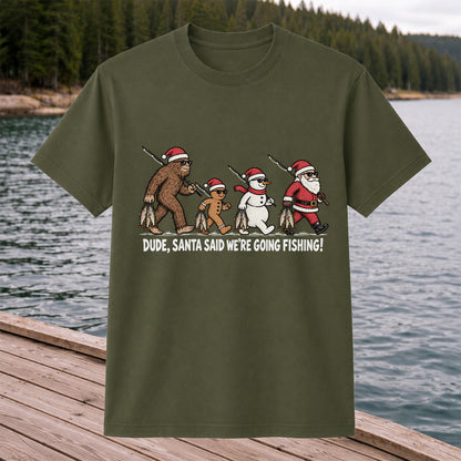 Dude Santa Said We're Going Fishing Christmas Graphic T-Shirt