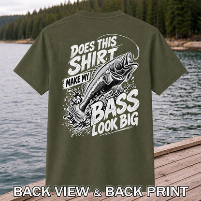 Does This Shirt Make My Bass Look Big Funny T-Shirt | Back Print