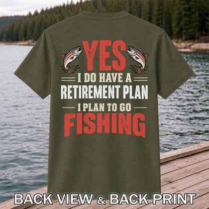 Yes I Do Have a Retirement Plan I Plan to Go Fishing T-Shirt | Back Print