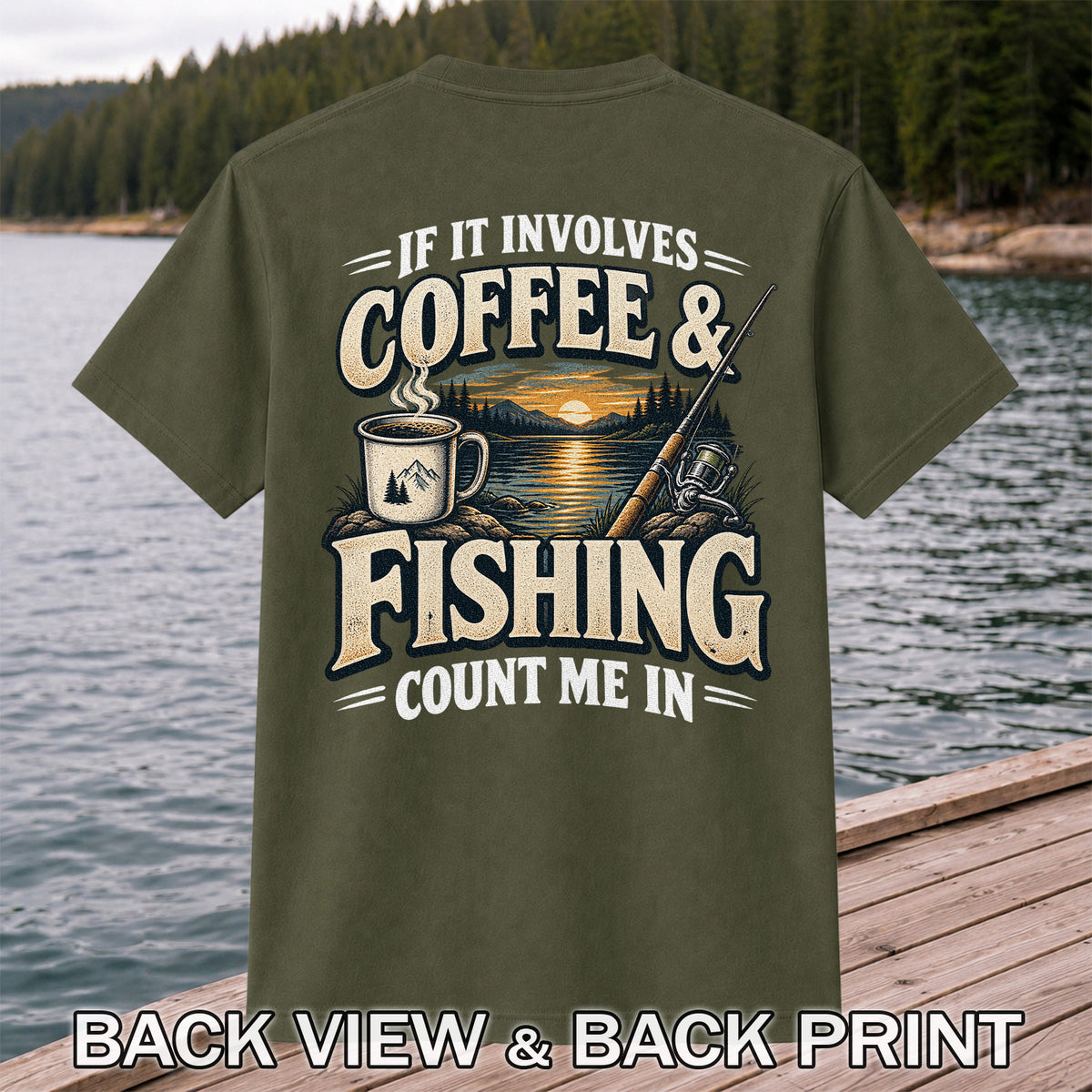 If It Involves Coffee & Fishing Count Me In - Lake Sunset and Fishing Rod Graphic T-Shirt | Back Print