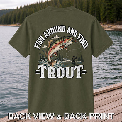 Fish Around and Find Trout Funny Fly Fishing T-Shirt | Back Print