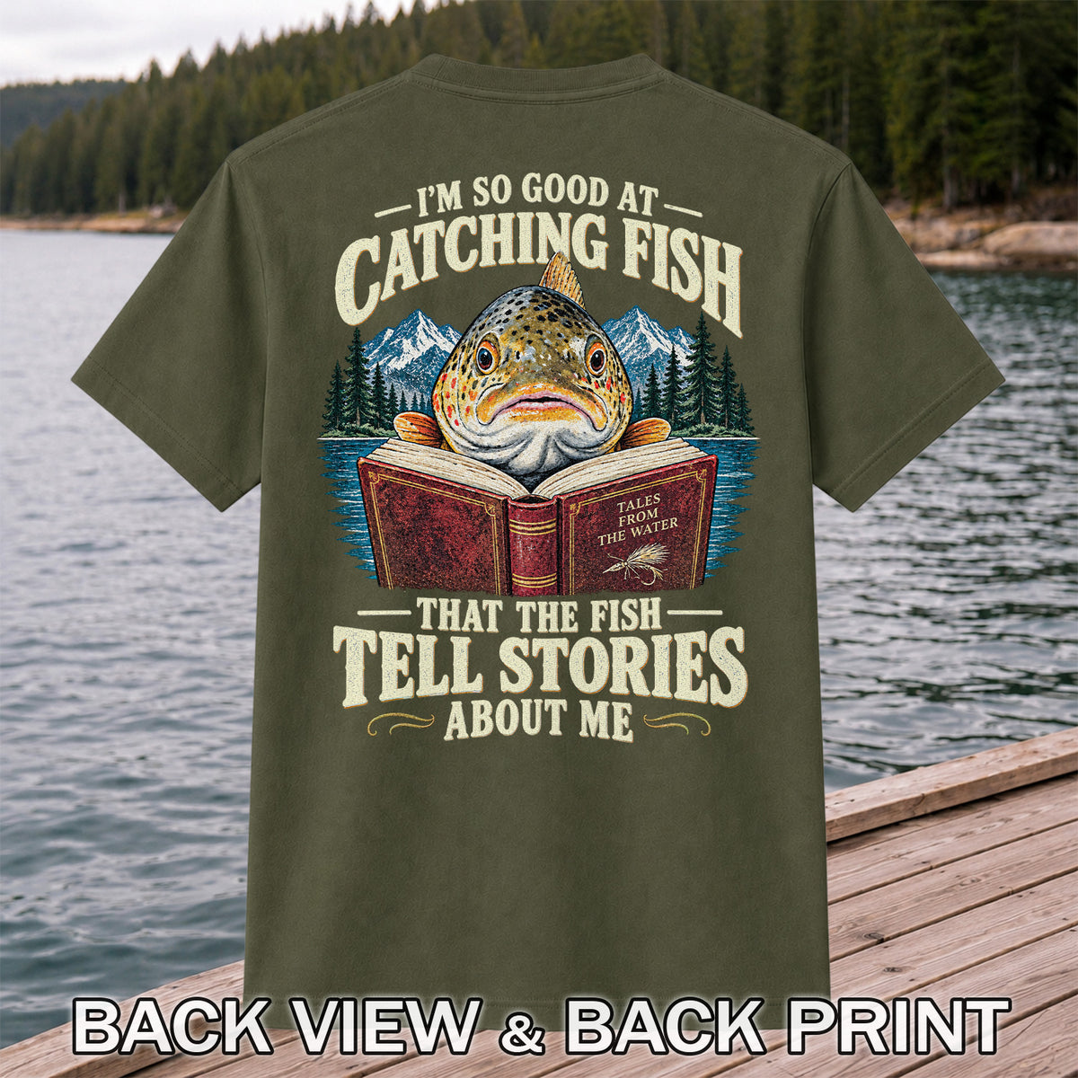 I'm So Good at Catching Fish That the Fish Tell Stories About Me Trout T-Shirt | Back Print