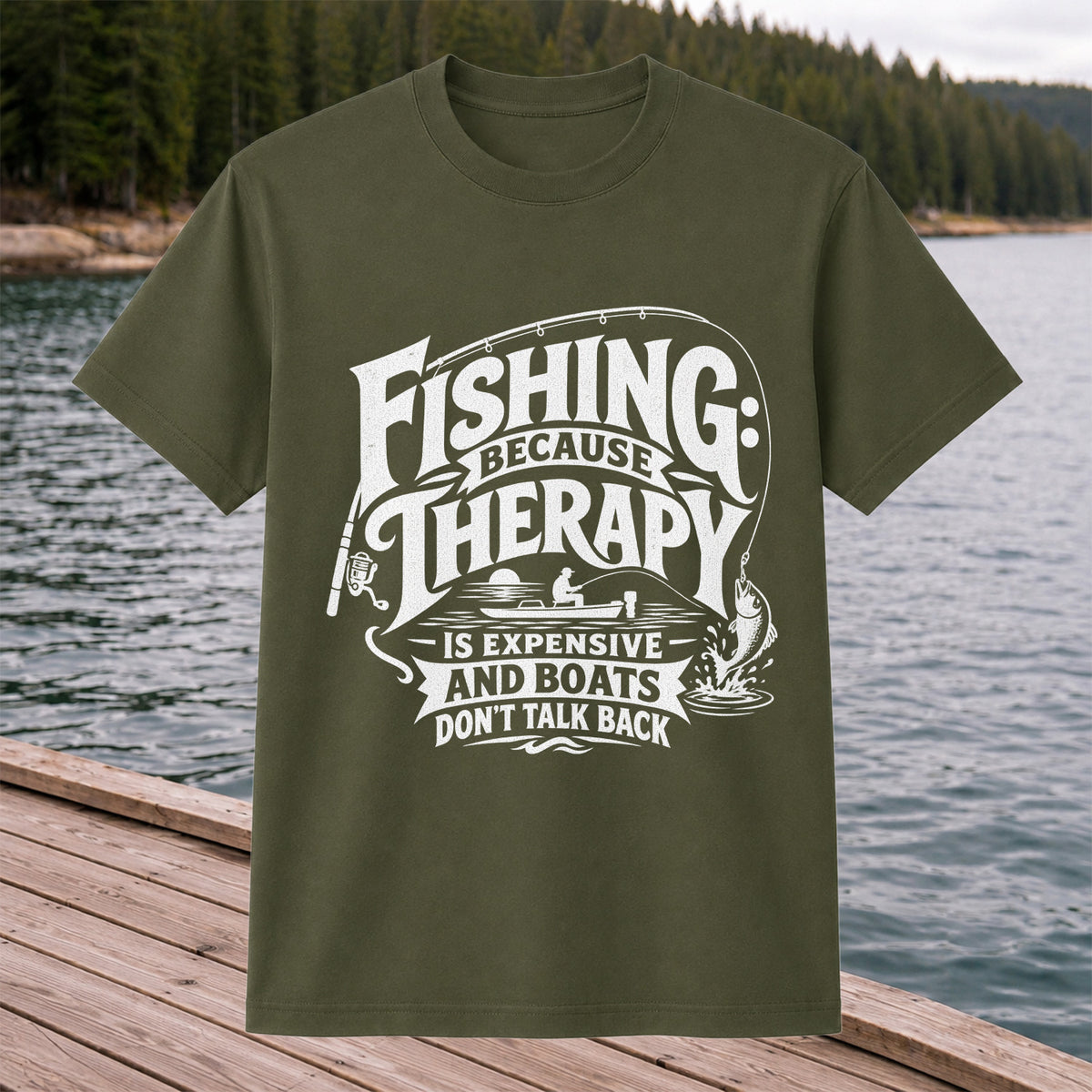 Fishing Because Therapy Is Expensive and Boats Don't Talk Back T-Shirt