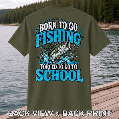 Born to Go Fishing Forced to Go to School Bass T-Shirt | Back Print