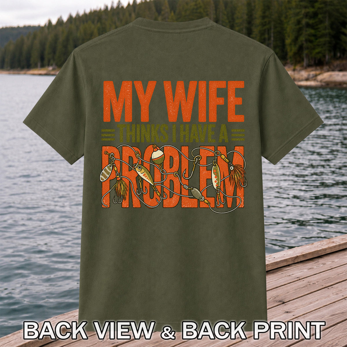 My Wife Thinks I Have a Fishing Problem T-Shirt | Back Print