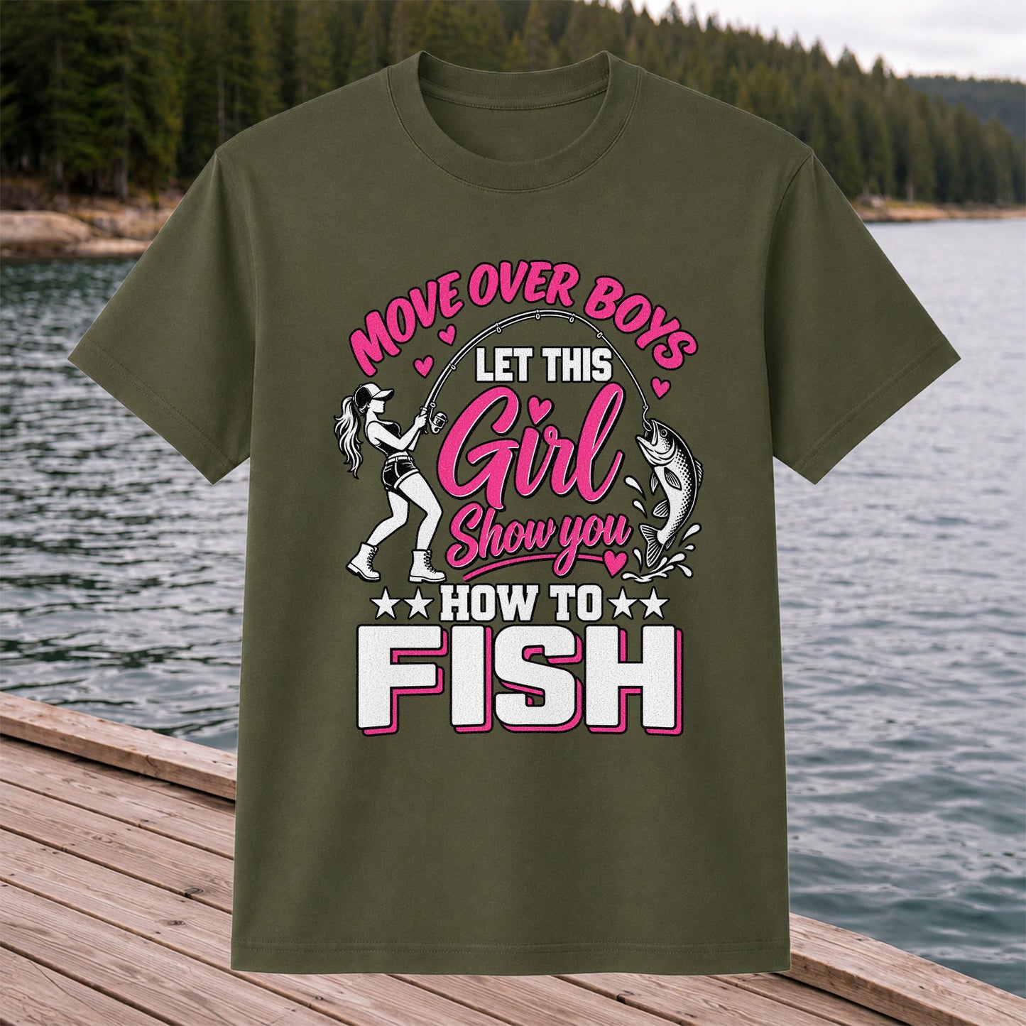 Move Over Boys Let This Girl Show You How to Fish Women's Fishing T-Shirt