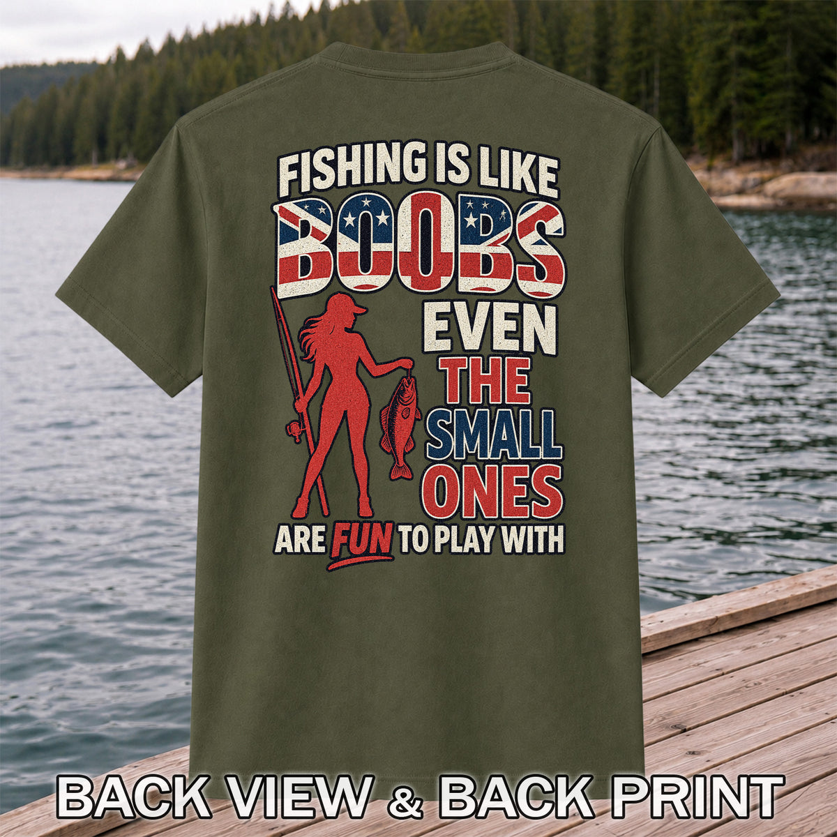 Fishing Is Like Boobs Even the Small Ones Are Fun to Play With Funny Fishing T-Shirt | Back Print