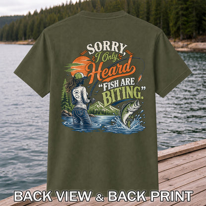 Sorry I Only Heard Fish Are Biting Fishing Graphic T-Shirt | Back Print