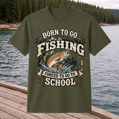 Born to Go Fishing Forced to Go to School Rainbow Trout Tee