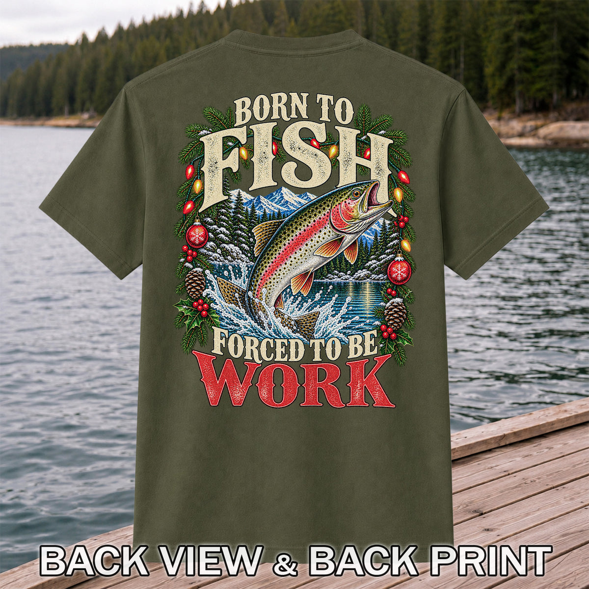 Born to Fish Forced to Be Work Christmas Trout T-Shirt | Back Print