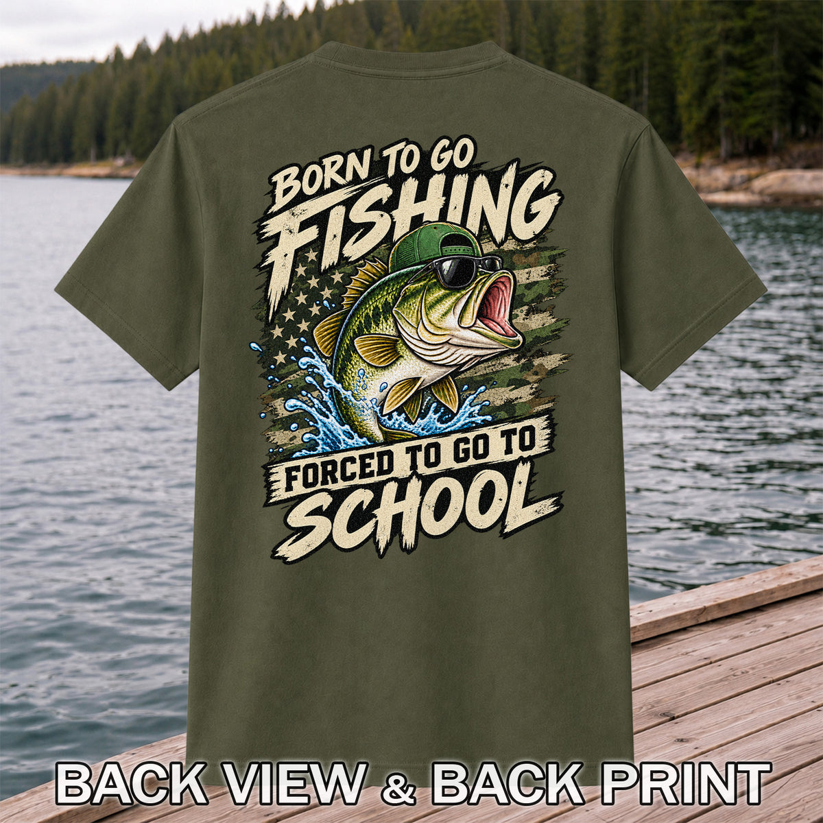 Born to Go Fishing Forced to Go to School Bass Graphic T-Shirt | Back Print