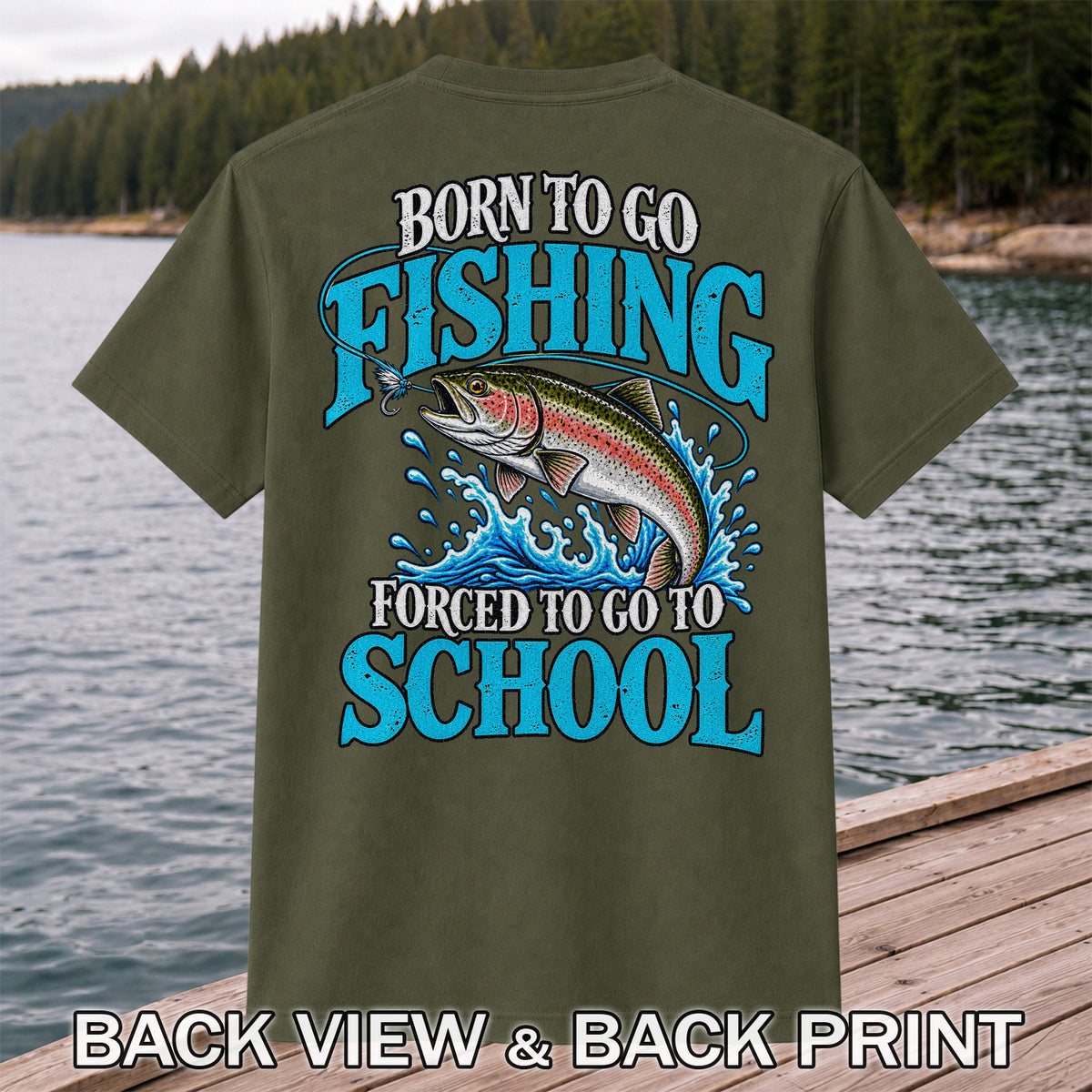 Born to Go Fishing Forced to Go to School Rainbow Tee, Trout T-Shirt | Back Print