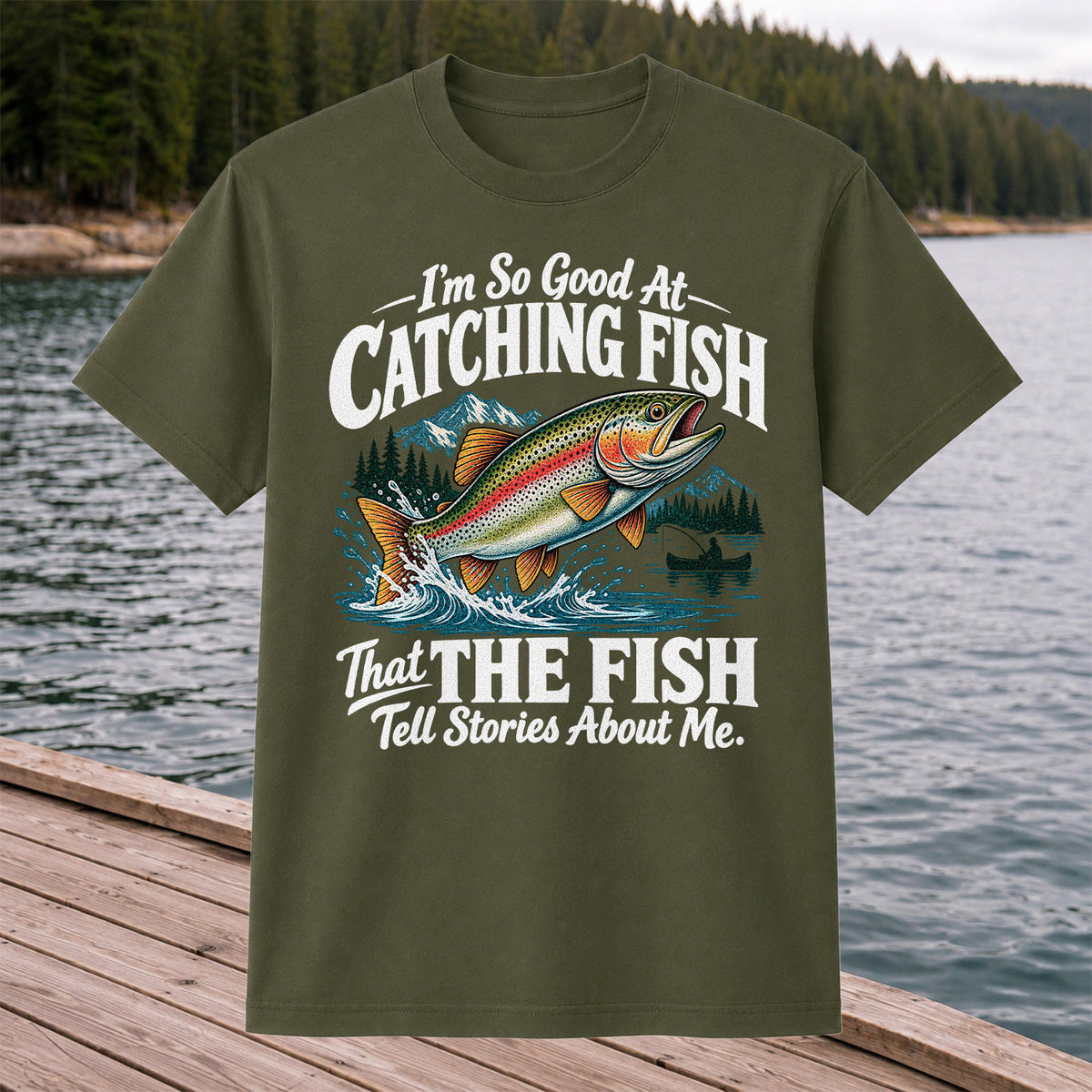 I'm So Good at Catching Fish That the Fish Tell Stories About Me Trout T-Shirt