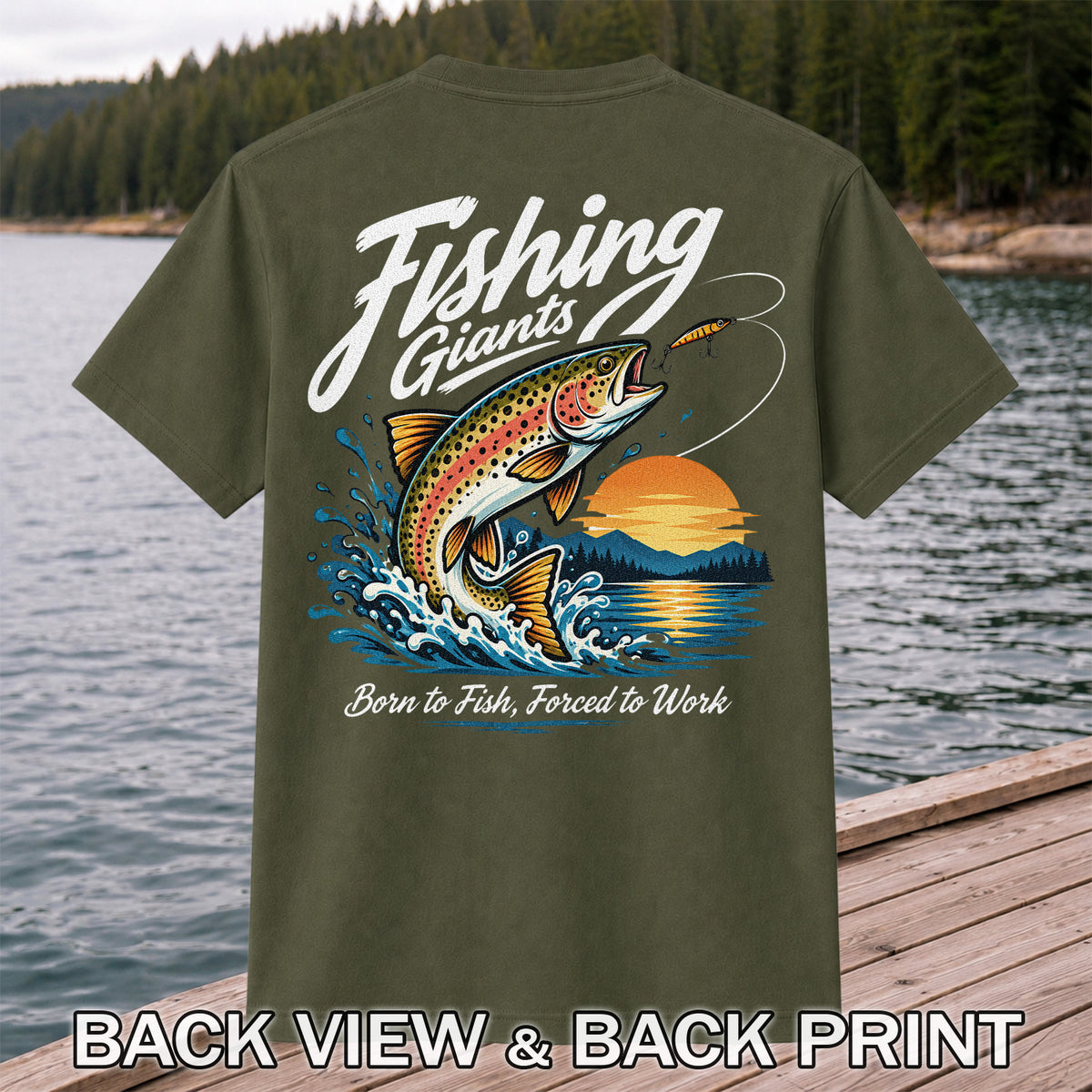 Fishing Giants Born to Fish Forced to Work Rainbow Trout T-Shirt | Back Print