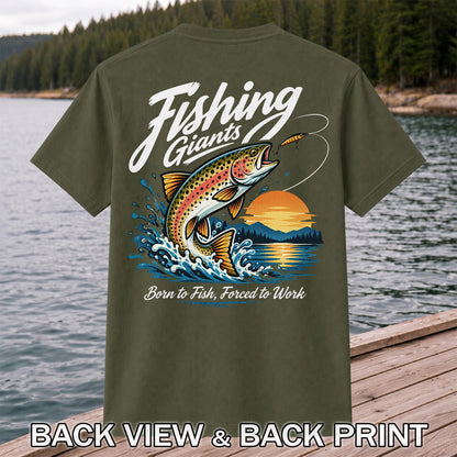 Fishing Giants Born to Fish Forced to Work Rainbow Trout T-Shirt | Back Print