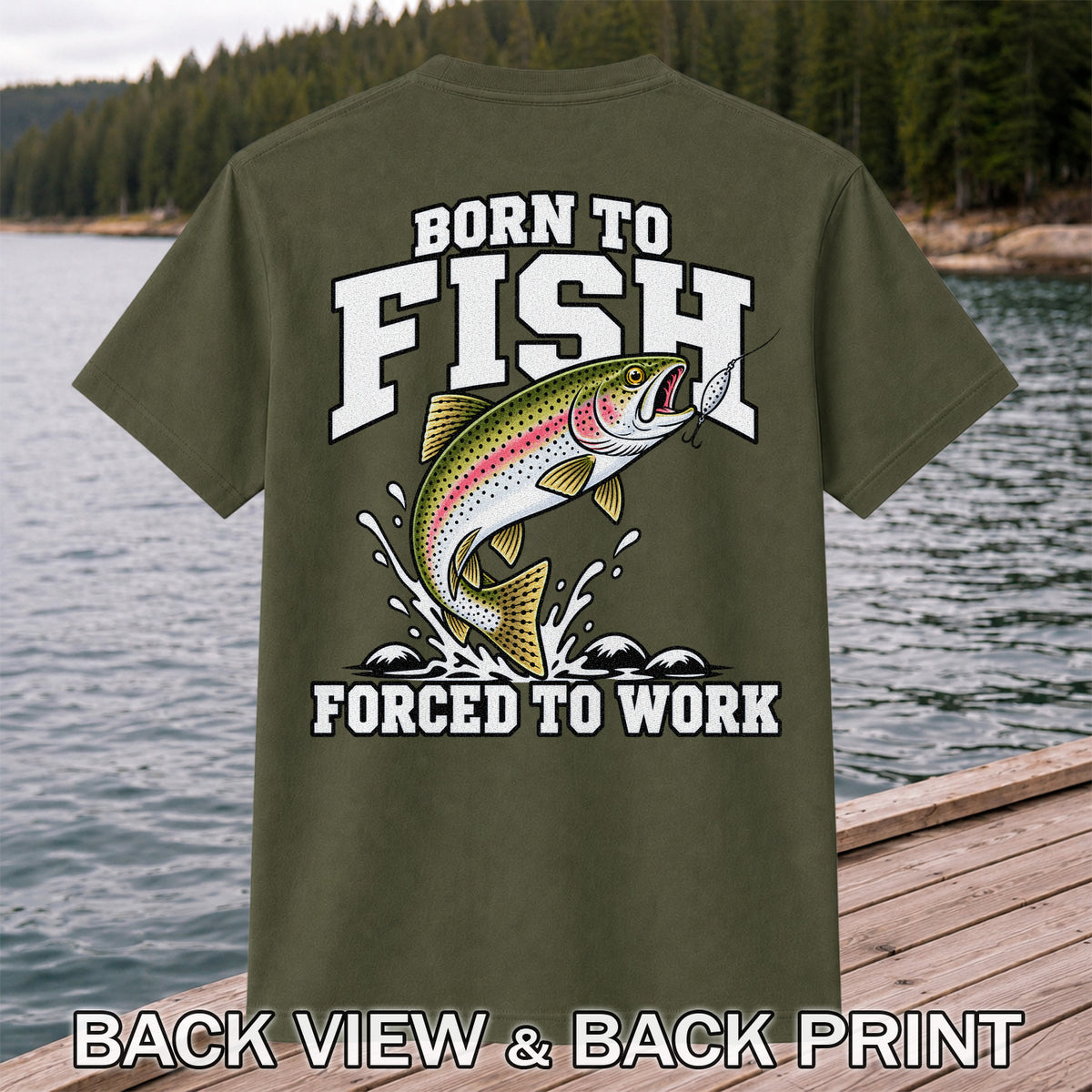 Born to Fish Forced to Work Rainbow Trout Fishing T-Shirt | Back Print