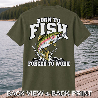 Born to Fish Forced to Work Rainbow Trout Fishing T-Shirt | Back Print
