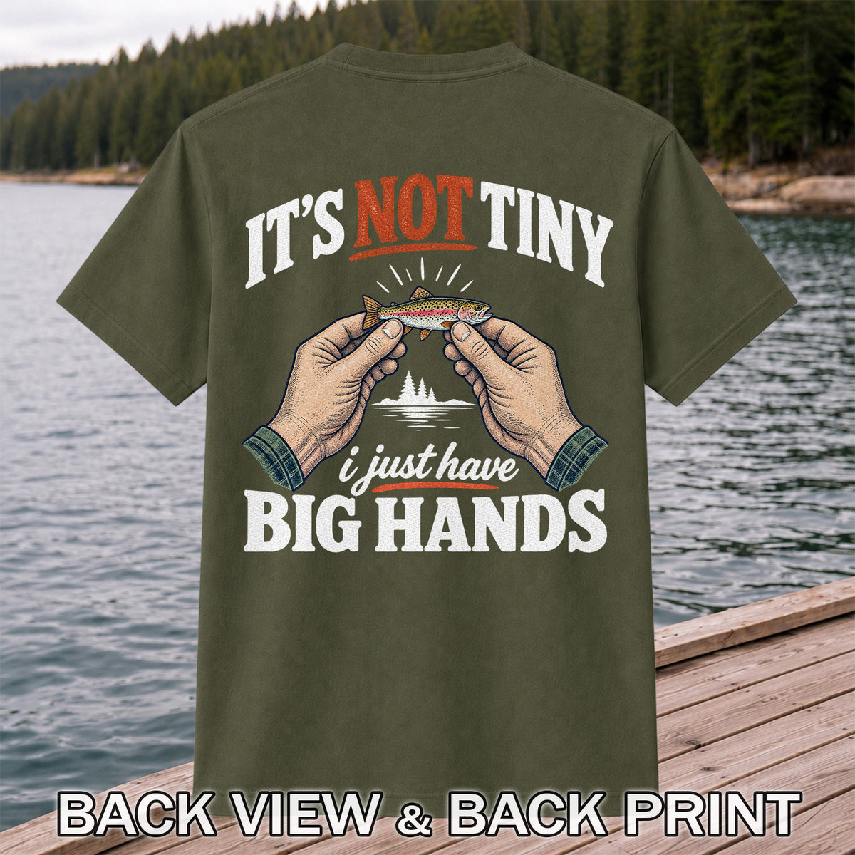 It's Not Tiny I Just Have Big Hands Funny Rainbow Trout Fishing T-Shirt | Back Print