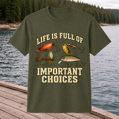 Life Is Full of Important Choices Funny Fishing Lures T-Shirt