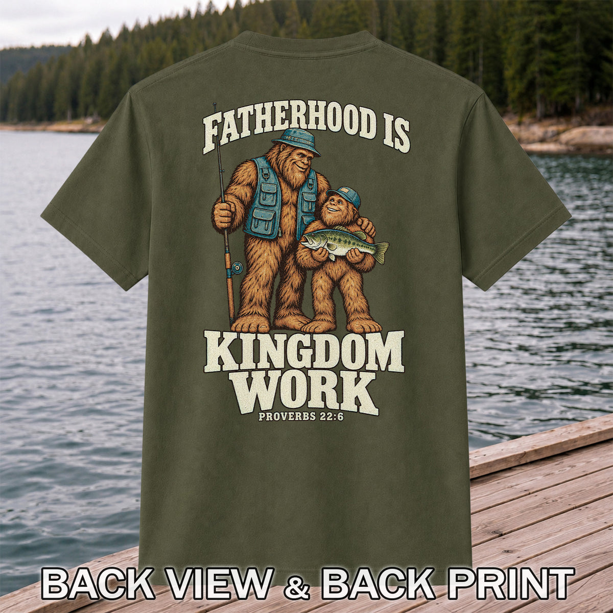 Fatherhood Is Kingdom Work Bigfoot Fishing Proverbs 22:6 T-Shirt | Back Print