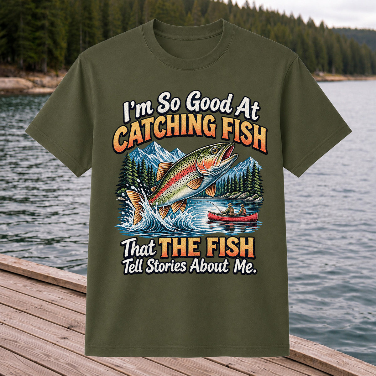I'm So Good at Catching Fish That the Fish Tell Stories About Me Trout Fishing T-Shirt
