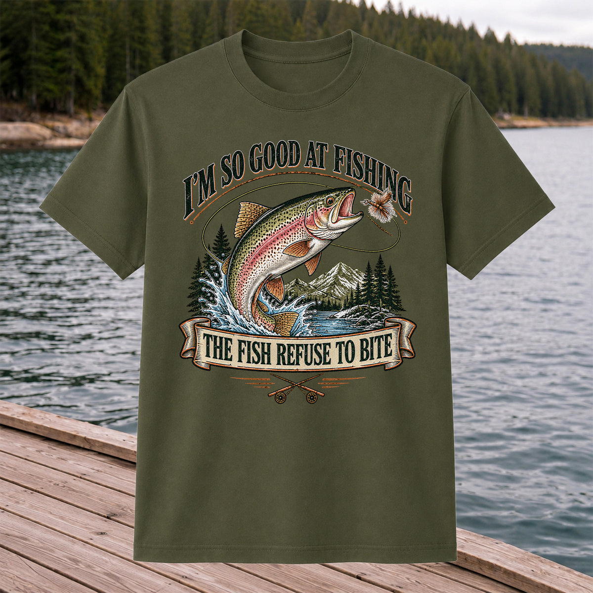 I'm So Good at Fishing The Fish Refuse to Bite Rainbow Trout T-Shirt