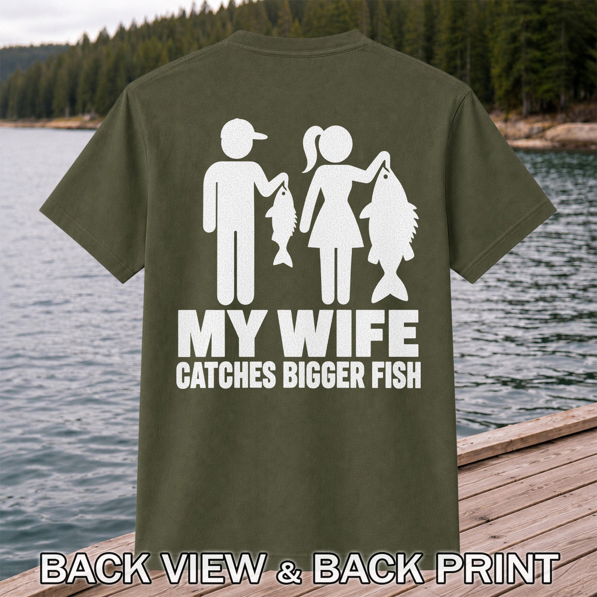 My Wife Catches Bigger Fish Funny Fishing T-Shirt | Back Print