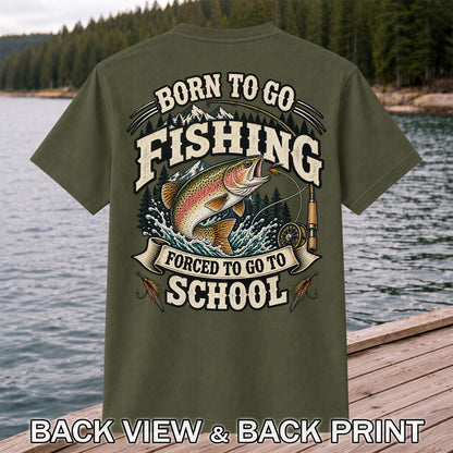 Born to Go Fishing Forced to Go to School Rainbow Trout Tee | Back Print