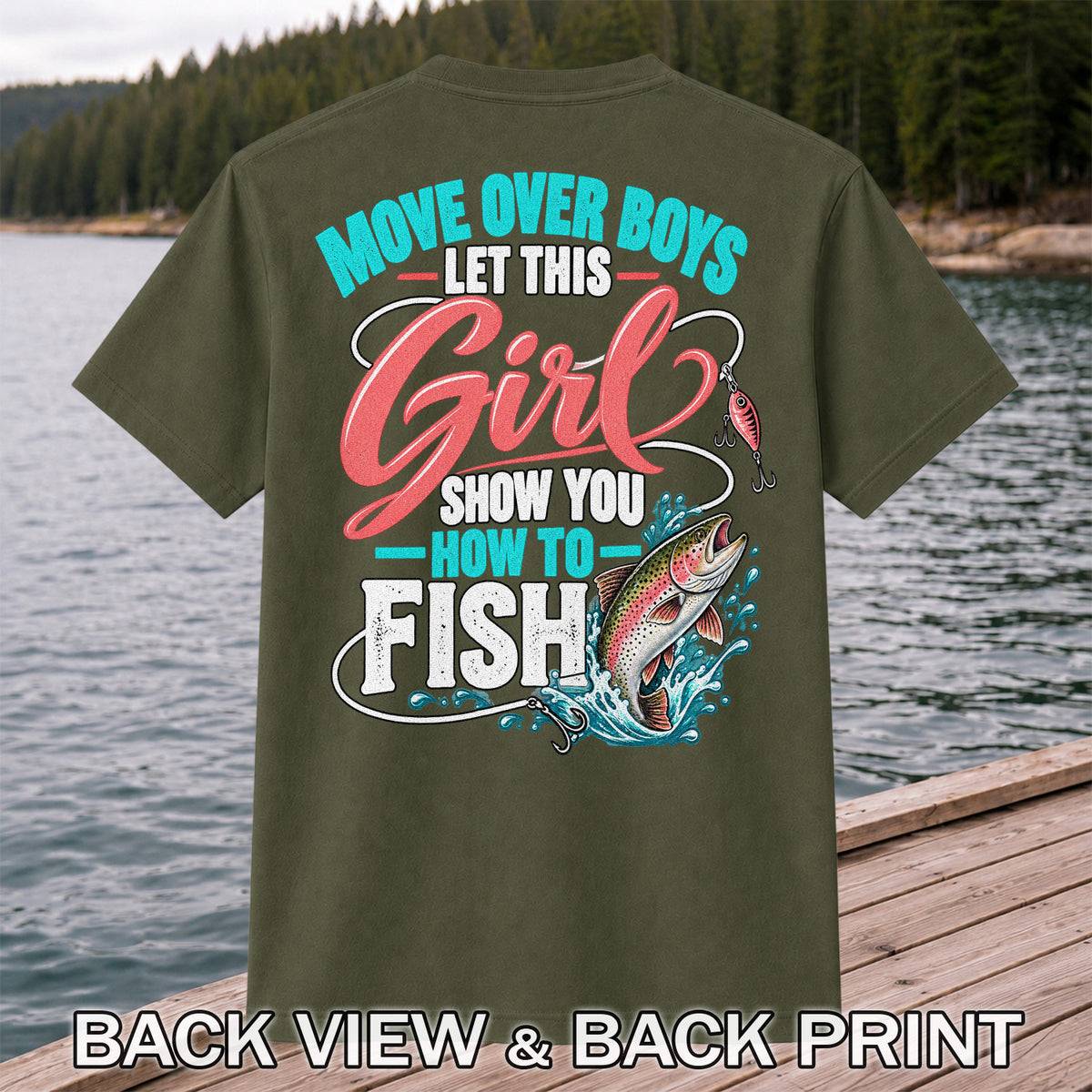 Move Over Boys Let This Girl Show You How to Fish Rainbow Trout Fishing T-Shirt | Back Print
