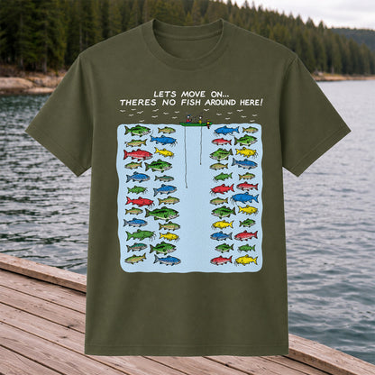 Let's Move On There's No Fish Around Here Funny Fishing T Shirt
