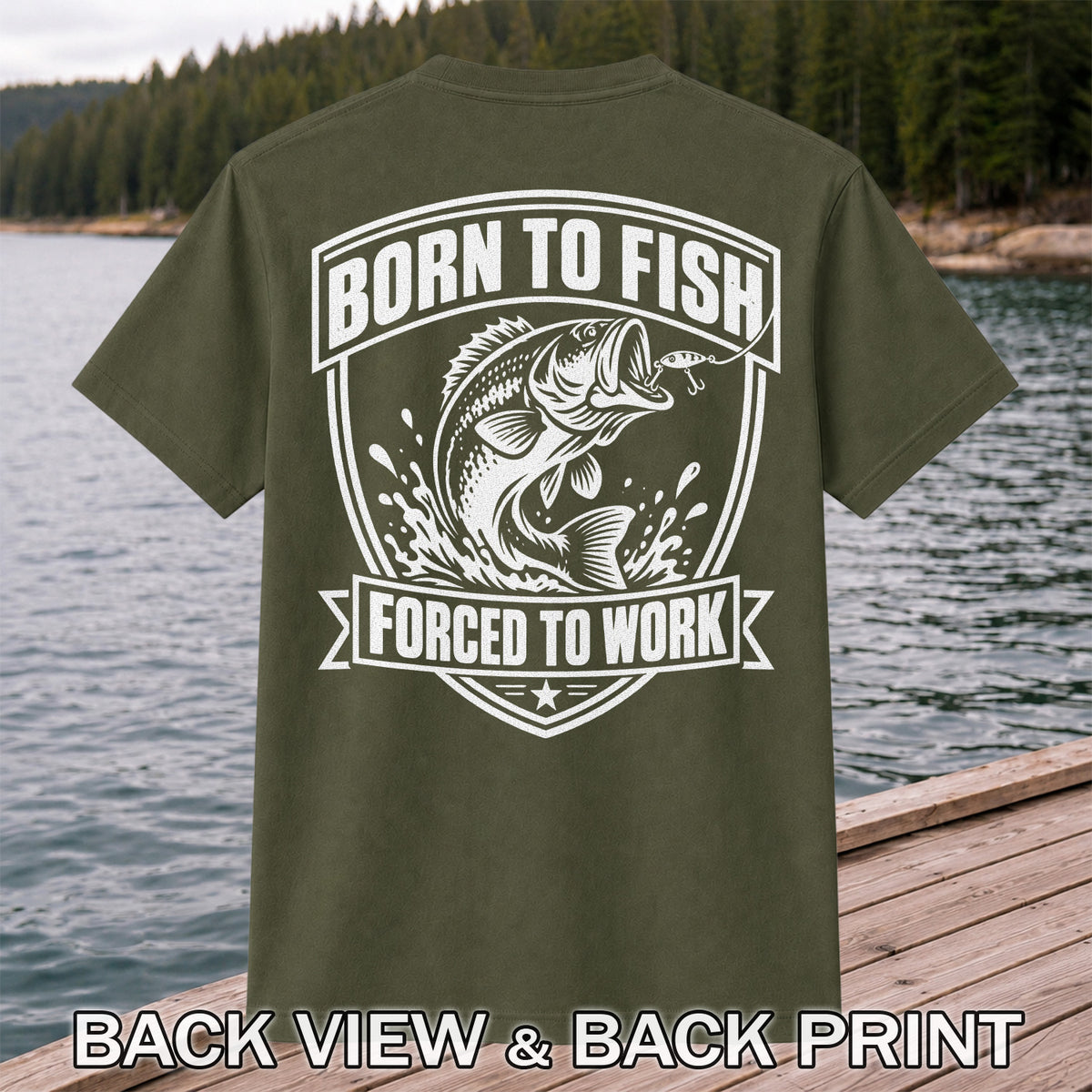 Born to Fish Forced to Work Funny Bass Fishing Graphic T-Shirt | Back Print