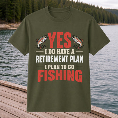 Yes I Do Have a Retirement Plan I Plan to Go Fishing T-Shirt