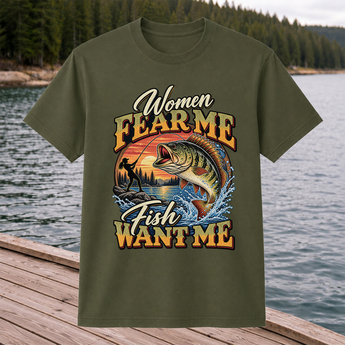 Women Fear Me Fish Want Me Bass Fishing T-Shirt