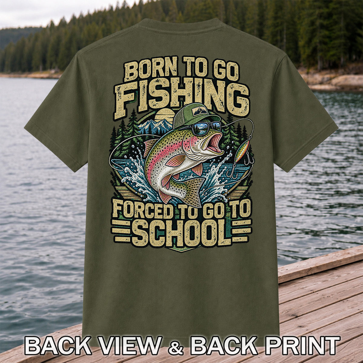 Born to Go Fishing Forced to Go to School Rainbow Trout T-Shirt | Back Print