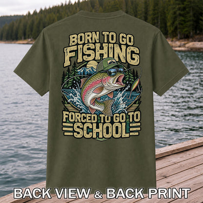 Born to Go Fishing Forced to Go to School Rainbow Trout T-Shirt | Back Print