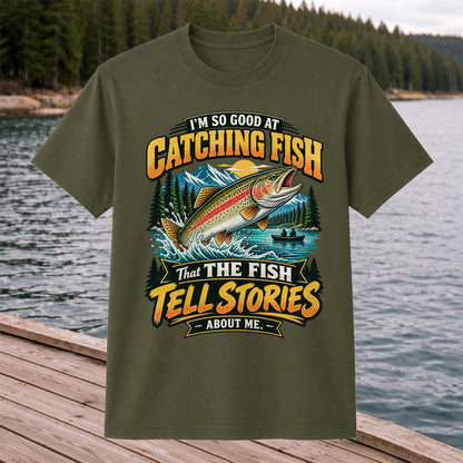 I'm So Good at Catching Fish That the Fish Tell Stories About Me Rainbow Trout Fishing T-Shirt V
