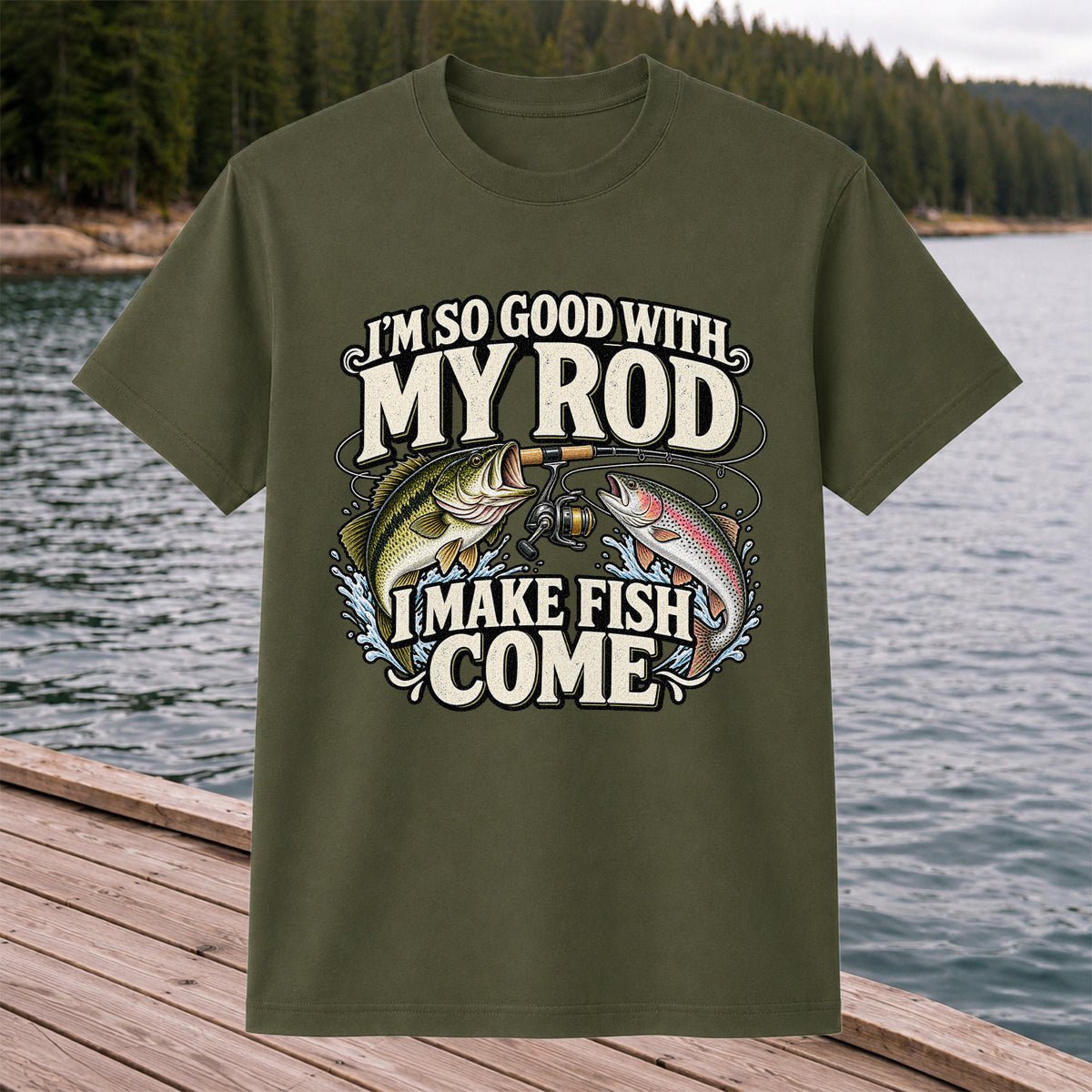 I'm So Good With My Rod I Make Fish Come Bass and Trout Fishing T-Shirt