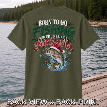 Born to Go Fishing Forced to Be Nice Christmas Trout T-Shirt | Back Print