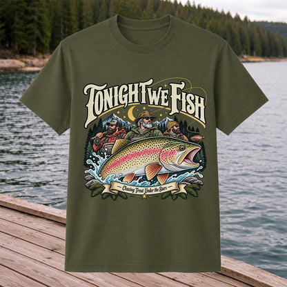 Tonight We Fish Chasing Trout Under the Stars Rainbow Trout Fishing T-Shirt