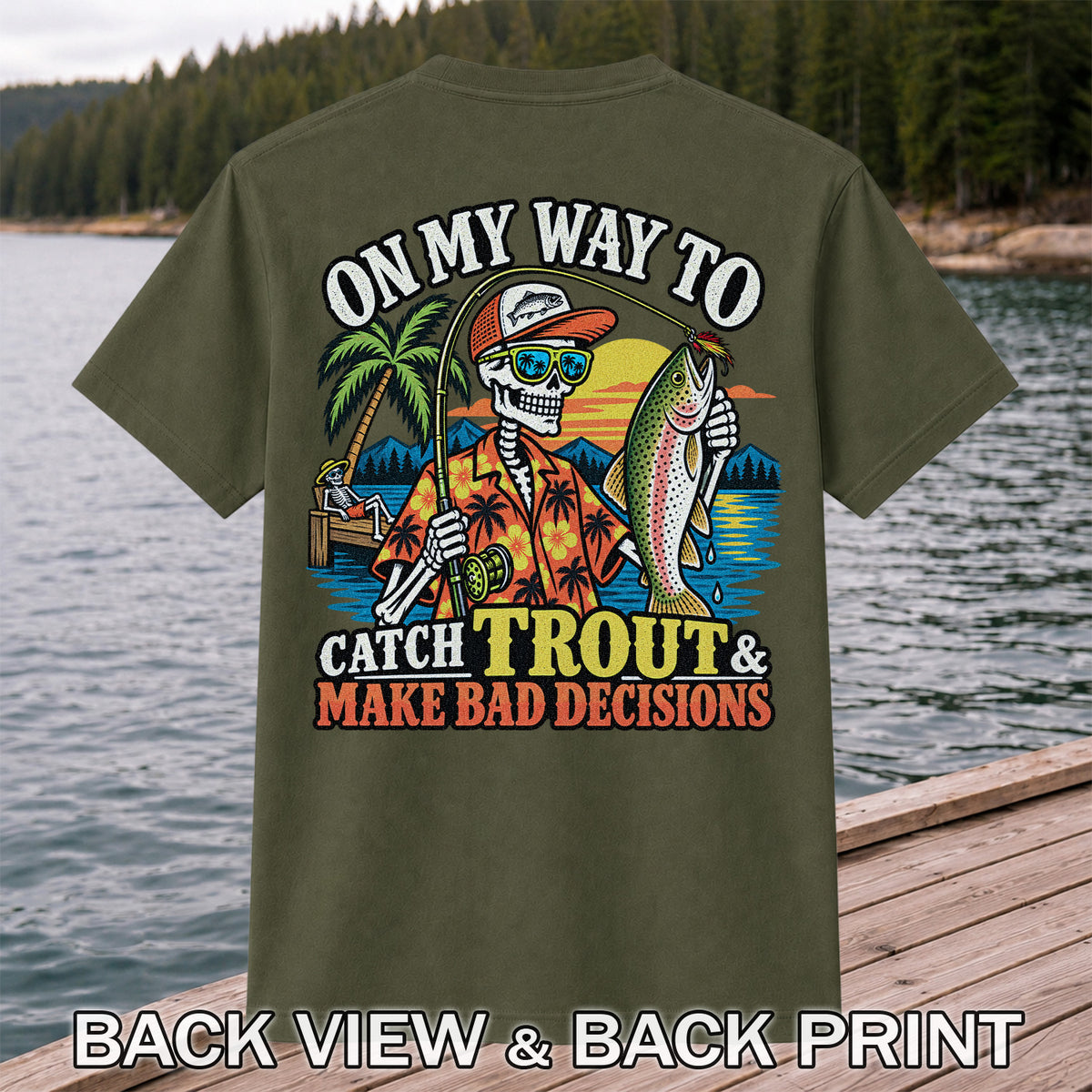 On My Way to Catch Trout & Make Bad Decisions Skeleton Fishing T-Shirt | Back Print