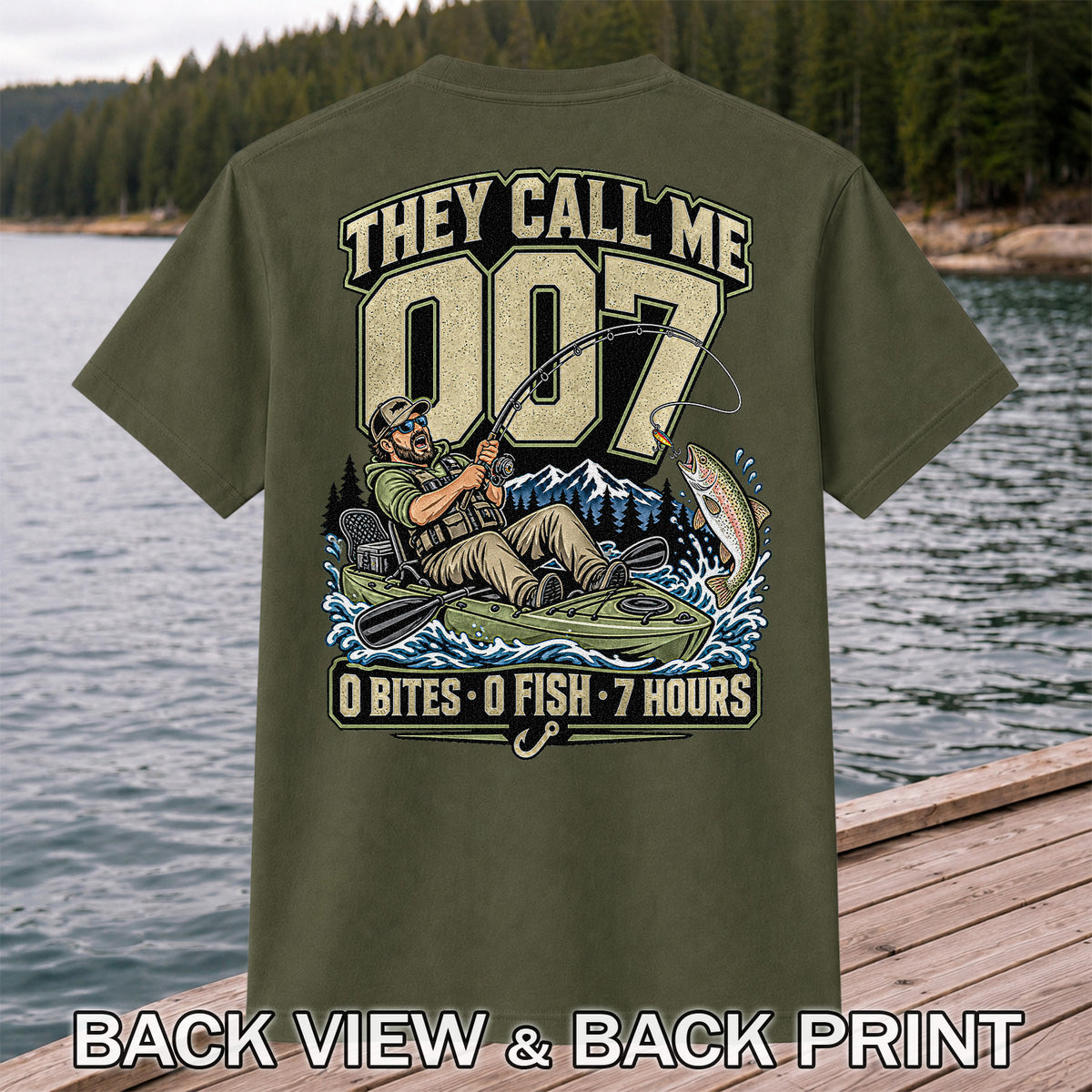 They Call Me 007 0 Bites 0 Fish 7 Hours Funny Kayak Fishing T-Shirt | Back Print