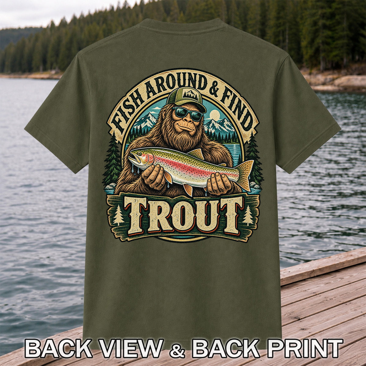 Fish Around & Find Trout Bigfoot Rainbow Trout Fishing T-Shirt | Back Print