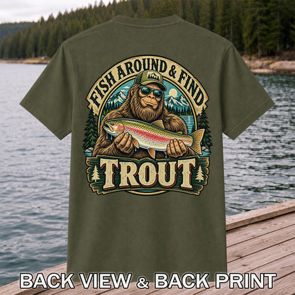 Fish Around & Find Trout Bigfoot Rainbow Trout Fishing T-Shirt | Back Print