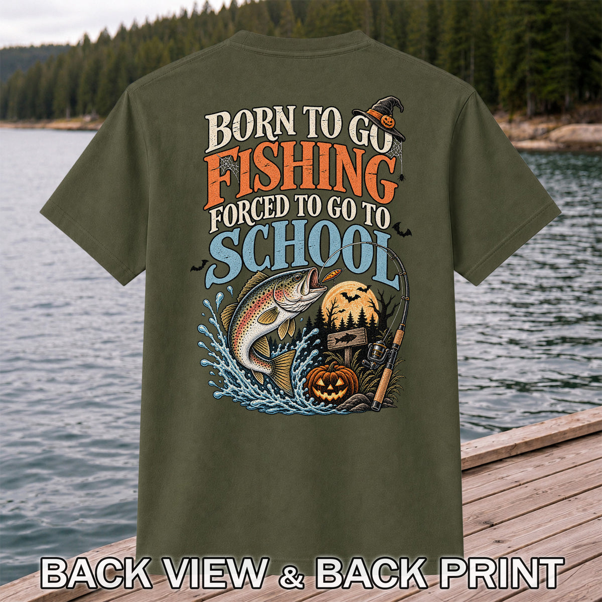 Born to Go Fishing Forced to Go to School Rainbow Trout Halloween T-Shirt | Back Print