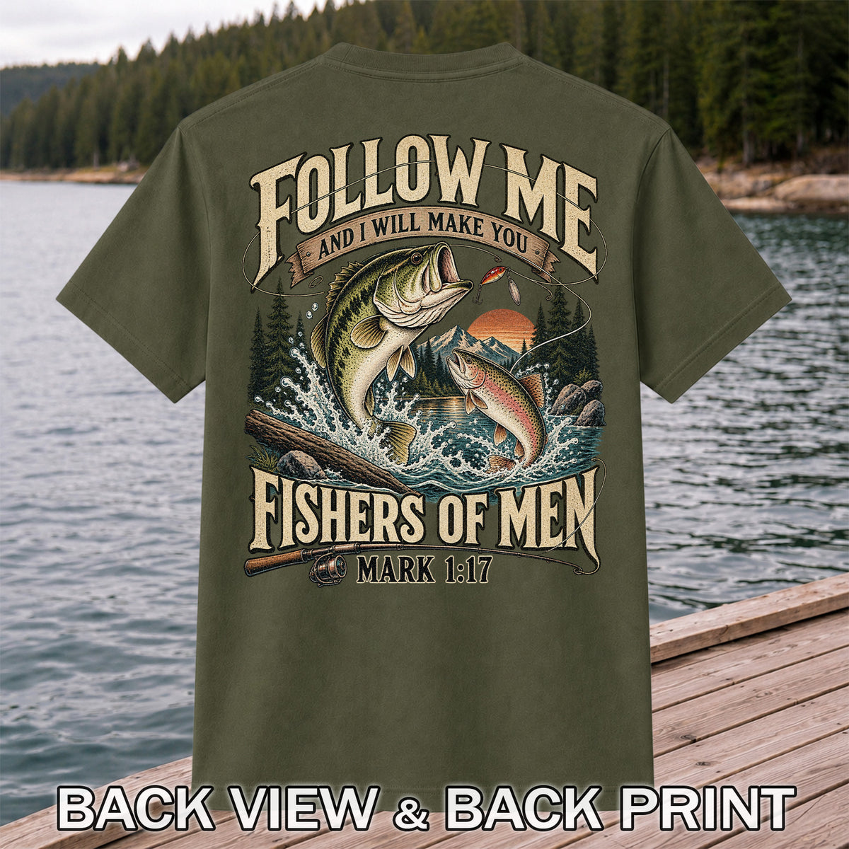 Follow Me and I Will Make You Fishers of Men Mark 1:17 Fishing T-Shirt | Back Print