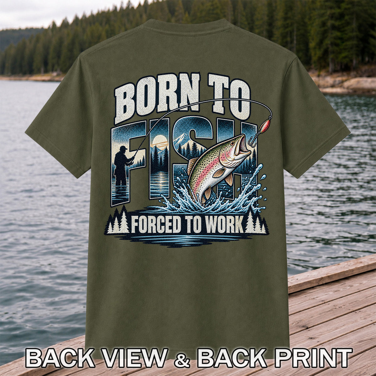 Born to Fish Forced to Work Rainbow Trout and Mountain Fishing T-Shirt | Back Print