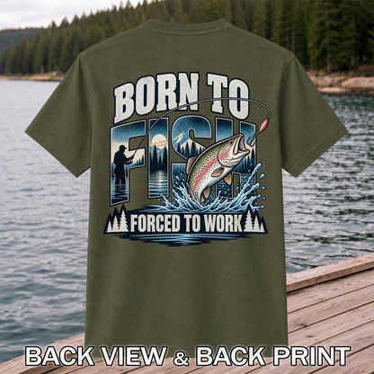 Born to Fish Forced to Work Rainbow Trout and Mountain Fishing T-Shirt | Back Print
