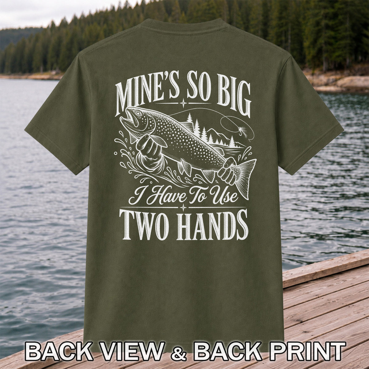 Mine's So Big Trout Fishing Funny Graphic T-Shirt | Back Print