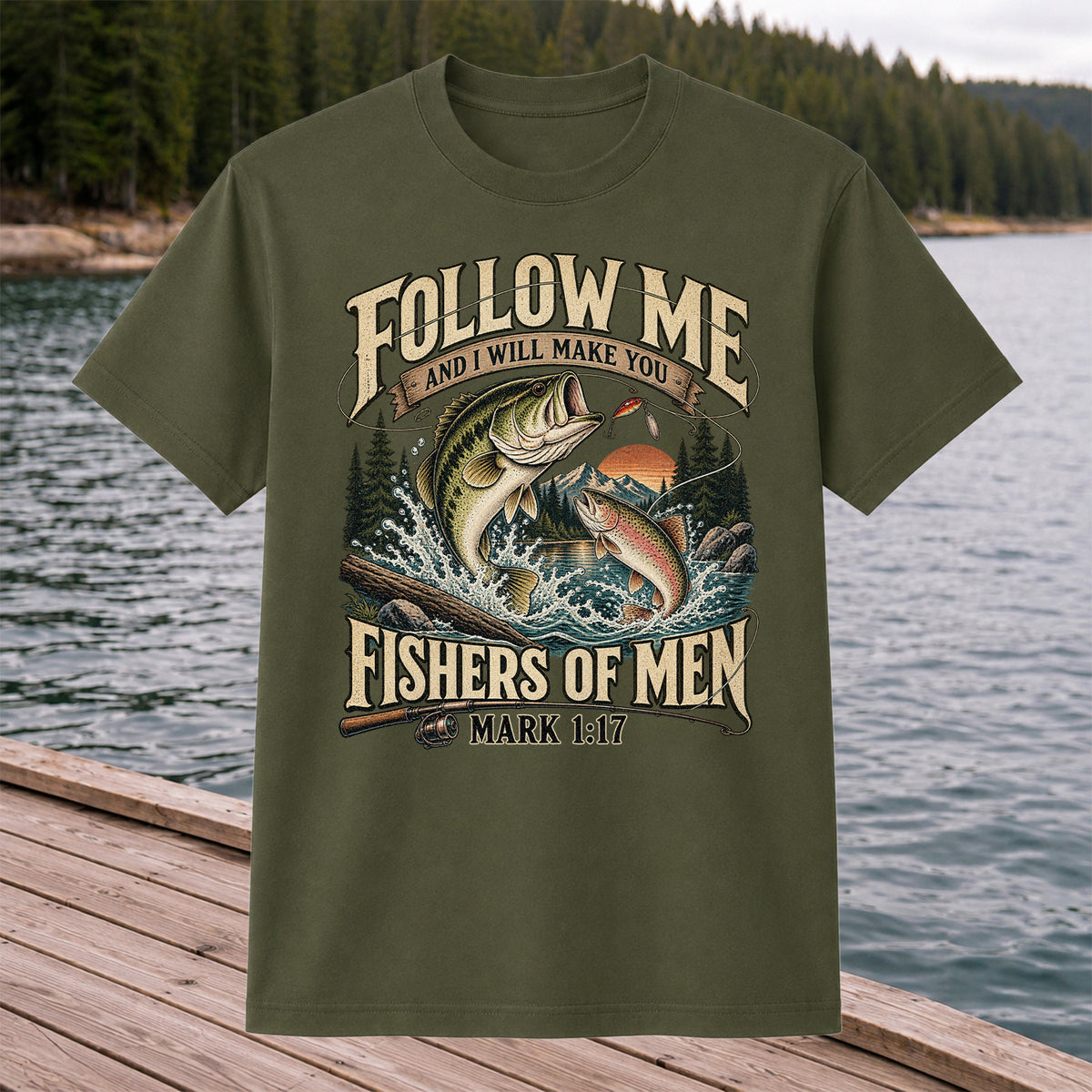 Follow Me and I Will Make You Fishers of Men Mark 1:17 Fishing T-Shirt